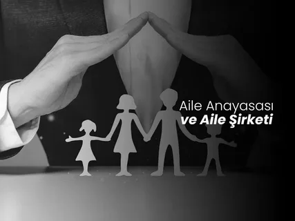 Aile Şirketlerinde Kurumsallaşma ve Aile Anayasası